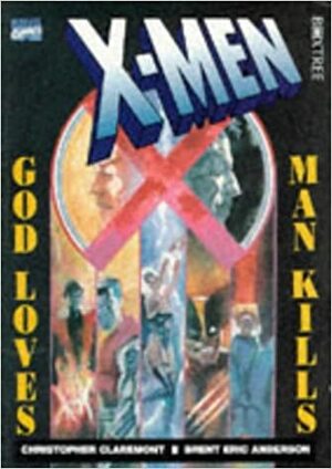 X Men: God Loves, Man Kills by Chris Claremont