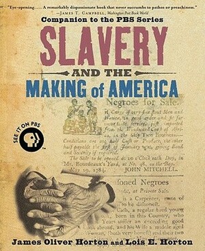 Slavery and the Making of America by James Oliver Horton, Lois E. Horton