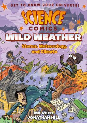 Science Comics: Wild Weather: Storms, Meteorology, and Climate by MK Reed