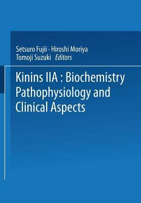 Kinins--II: Biochemistry, Pathophysiology, and Clinical Aspects by 