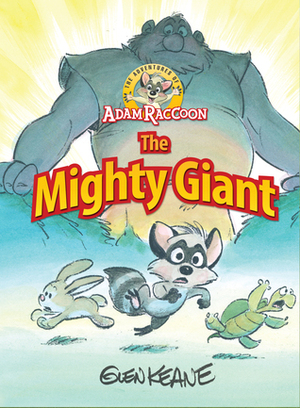 The Adventures of Adam Raccoon: Mighty Giant by Glen Keane