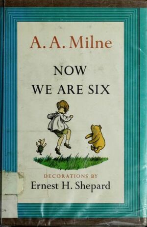 Now We Are Six by A.A. Milne