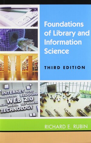 Foundations Of Library And Information Science by Richard E. Rubin