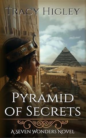 Pyramid of Secrets by T.L. Higley