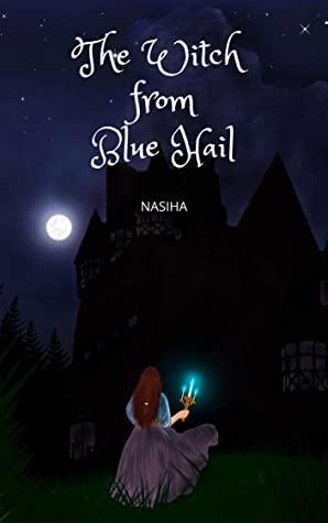 The Witch from Blue Hail by NASIHA E