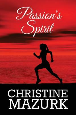 Passion's Spirit by Christine Mazurk