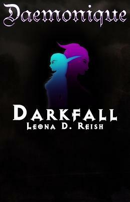 Daemonique: Darkfall by Leona D. Reish