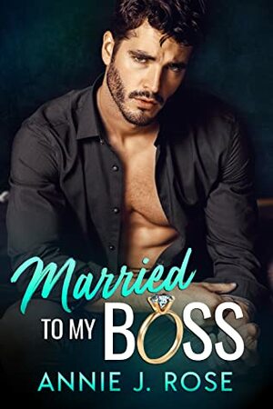 Married to My Boss by Annie J. Rose