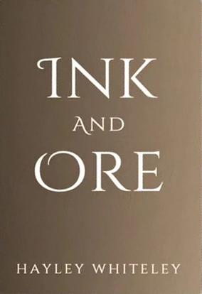 Ink and Ore by Hayley Whiteley