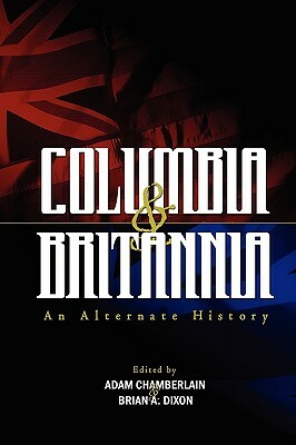 Columbia & Britannia by Adam Chamberlain, Mark Beech, Brian A. Dixon