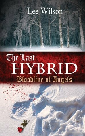 The Last Hybrid: Bloodline of Angels by Lee Wilson