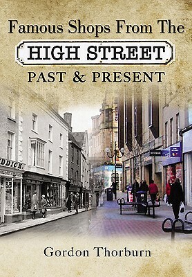 Remembering the High Street: A Nostalgic Look at Famous Names by Gordon Thorburn