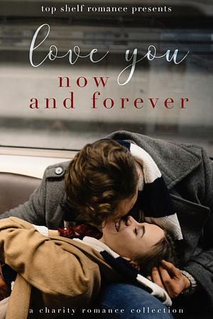 Love You Now and Forever by Willow Winters