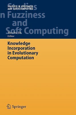 Knowledge Incorporation in Evolutionary Computation by 