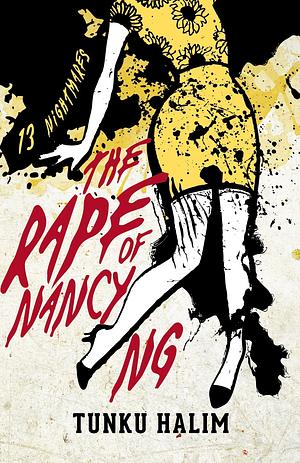 THE RAPE OF NANCY NG: 13 NIGHTMARES by Tunku Halim