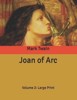 Joan of Arc: Volume 2: Large Print by Mark Twain