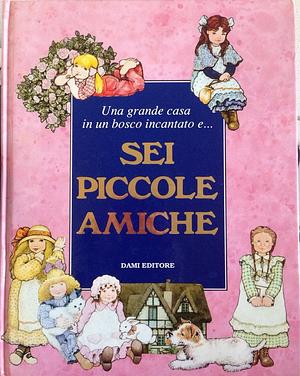 Sei piccole amiche by Rose Selarose, Peter Holeinone