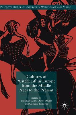 Cultures of Witchcraft in Europe from the Middle Ages to the Present by Jonathan Barry