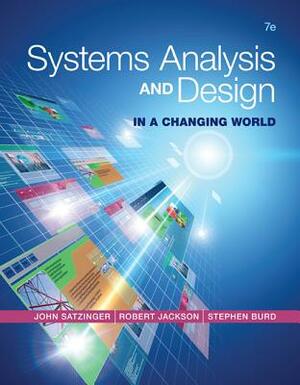 Systems Analysis and Design in a Changing World by John W. Satzinger, Robert B. Jackson, Stephen D. Burd