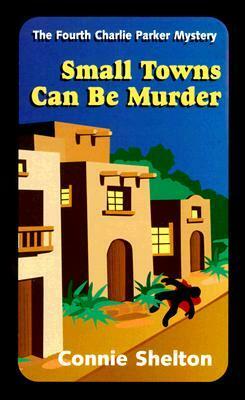 Small Towns can be Murder by Connie Shelton