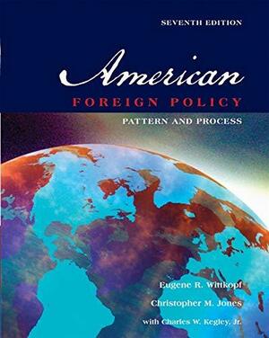 American Foreign Policy: Pattern and Process by Eugene R. Wittkopf, James M. Scott