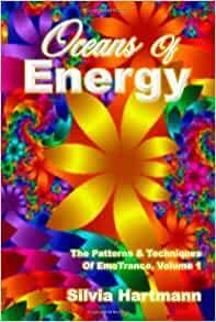 Oceans of Energy: The Patterns and Techniques of Emotrance by Silvia Hartmann