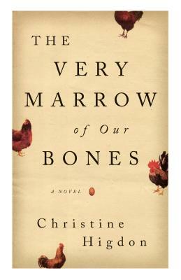 The Very Marrow of Our Bones by Christine Higdon