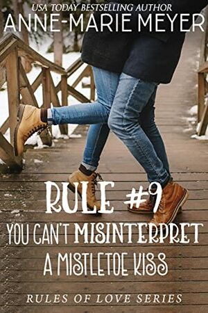 Rule #9: You Can't Misinterpret a Mistletoe Kiss by Anne-Marie Meyer