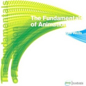 The Fundamentals of Animation by Paul Wells
