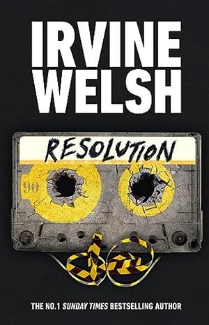 Resolution by Irvine Welsh