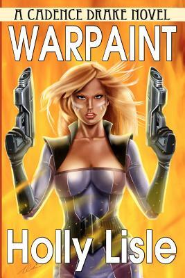 Warpaint: A Cadence Drake Novel by Holly Lisle