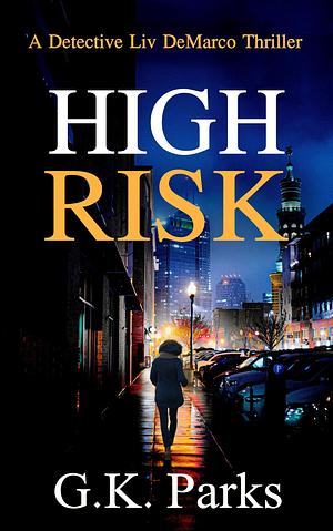 High Risk by G.K. Parks, G.K. Parks