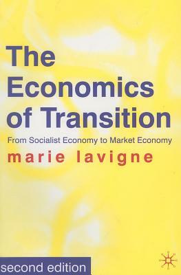 The Economics of Transition: From Socialist Economy to Market Economy by Marie LaVigne