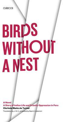 Birds Without a Nest by Clorinda Matto De Turner, Clorinda Matto De Turner