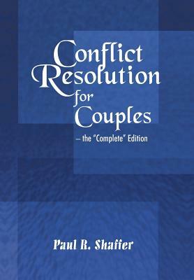Conflict Resolution for Couples by Paul R. Shaffer
