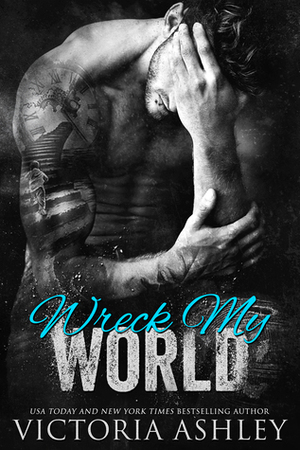 Wreck My World by Victoria Ashley