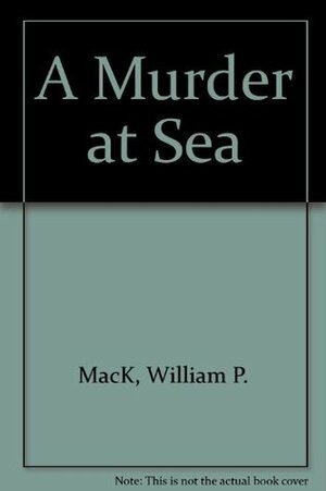 A Murder at Sea by William P. Mack