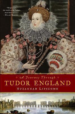 A Journey Through Tudor England by Suzannah Lipscomb, Suzannah Lipscomb