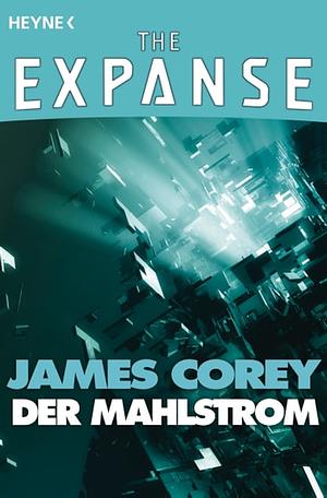 Der Mahlstrom: The Expanse-Story 3 by James S.A. Corey