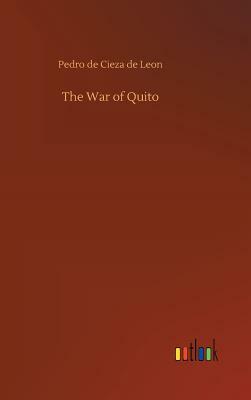 The War of Quito by Pedro De Cieza De Leon