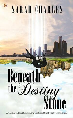 Beneath the Destiny Stone by Sarah Charles