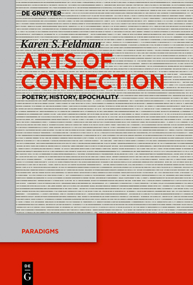 Arts of Connection: Poetry, History, Epochality by Karen S. Feldman