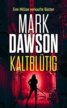 Kaltblütig: Thriller: Beatrix Rose Thrillers 1 by Mark Dawson