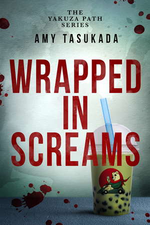 Wrapped in Screams by Amy Tasukada