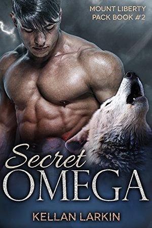 Secret Omega by Kellan Larkin, Kellan Larkin