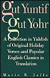 Gut Yuntif, Gut Yohr: A Collection in Yiddish of Original Holiday Verses and Popular English Classicsin Translation by Marie Jaffee