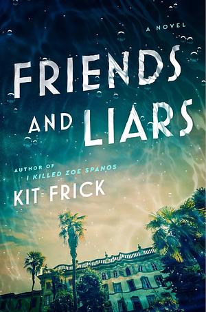 Friends and Liars by Kit Frick