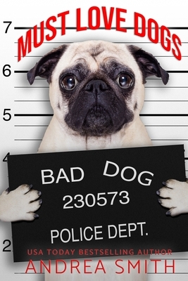 Must Love Dogs by Andrea Smith