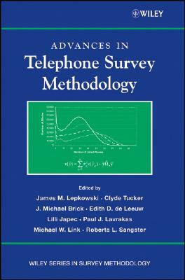 Advances in Telephone Survey Methodology by N. Clyde Tucker, James M. Lepkowski, J. Michael Brick