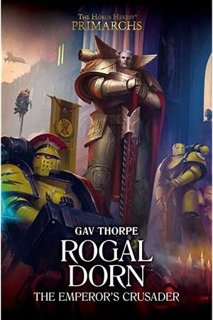 Rogal Dorn: The Emperor's Crusader by Gav Thorpe